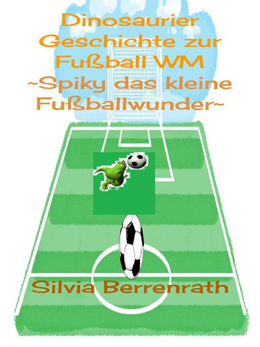 Title details for Spiky das kleine Fussballwunder by Silvia Berrenrath - Available
